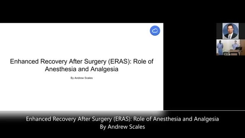 Thumbnail for entry Enhanced Recovery After Surgery (ERAS) Role of Anesthesia and Analgesia Mini Seminar by Andrew Scales