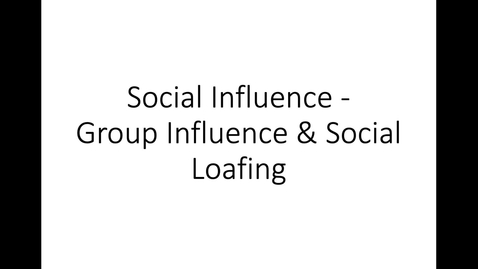 Thumbnail for entry Group Influence_Social Facilitation and Social Loafing