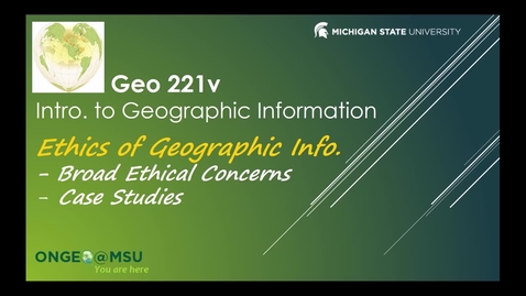 Thumbnail for entry GEO 221v: Ethics of Geographic Information