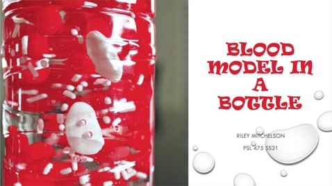 Thumbnail for entry PSL 475L Honors Option- Blood Model in a Bottle Activity