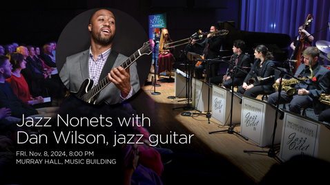 Thumbnail for Jazz Nonets with Dan Wilson, jazz guitar |  November 8, 2024, 8:00 PM