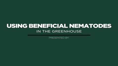 Thumbnail for Using Beneficial Nematodes in the Greenhouse