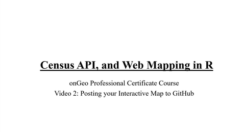 Thumbnail for entry GTIM: Census API and Web-Mapping, Video 2