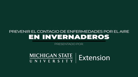 Thumbnail for Preventing the Spread of Airborne Diseases at Greenhouses  - Spanish