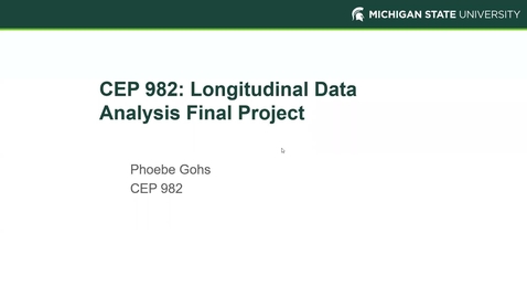 Thumbnail for entry CEP 982 Longitudinal Data Analysis Project Presentation