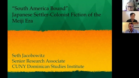 Thumbnail for entry 11.10.21 (Jacobowitz) South America Bound: The Origins of Settler-Colonist Fiction in Meiji Japan - Dr. Seth Jacobowitz