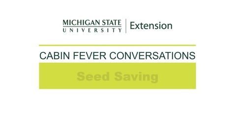 Thumbnail for entry Cabin Fever Conversations 2021: Seed Saving with Shiloh Maples