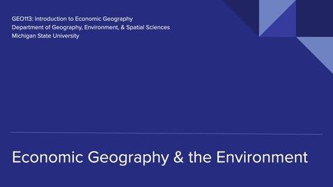 Thumbnail for GEO113: Economic Geography and the Environment