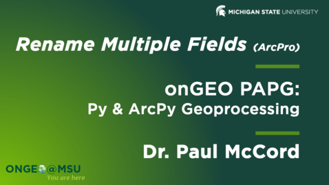 Thumbnail for entry onGEO-PAPG: Lesson 5 - Rename Multiple Fields - ArcGIS Pro Setup