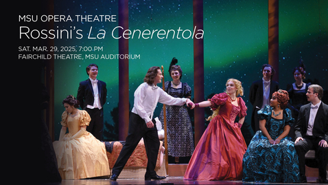Thumbnail for MSU Opera Theatre: Rossini’s La Cenerentola | March 29, 2025, 7:00 PM