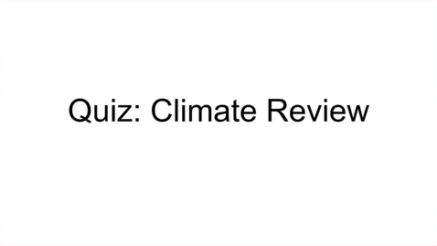 Thumbnail for entry GEO206: Quiz Climate Review