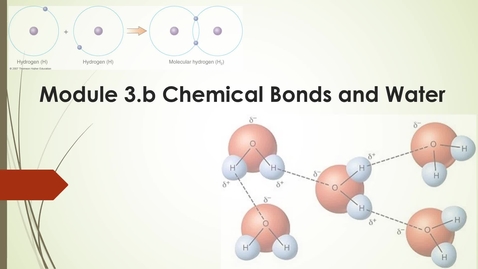 Thumbnail for entry Module 3.b Chemical bonds and water