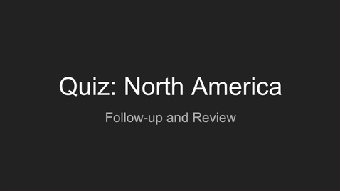 Thumbnail for entry GEO204: Quiz North America Follow-up and Review