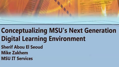 Thumbnail for entry Conceptualizing MSU's Next Gen. Digital Learning Enviorment Nov. 4,2016