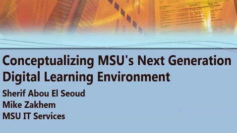 Thumbnail for Conceptualizing MSU's Next Gen. Digital Learning Enviorment Nov. 4,2016