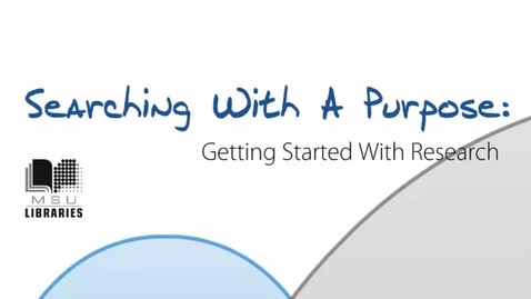 Thumbnail for Searching with a Purpose (MSU Libraries)
