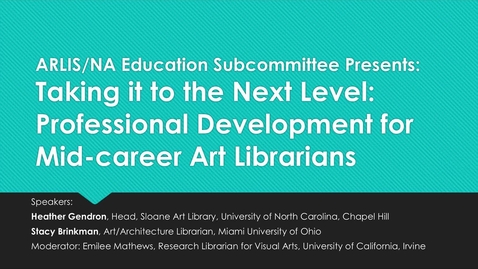 Thumbnail for entry Taking it to the Next Level: Professional Development for Mid-career Art Librarians
