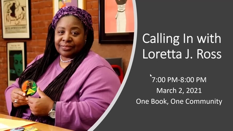 Thumbnail for entry One Book, One Community presents: Calling In with Loretta J. Ross