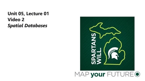 Thumbnail for GEO 325, Video Microlecture: Unit 05 (GIS Databases &amp; Spatial Data), Lesson 01 (Spatial Databases), Video 2