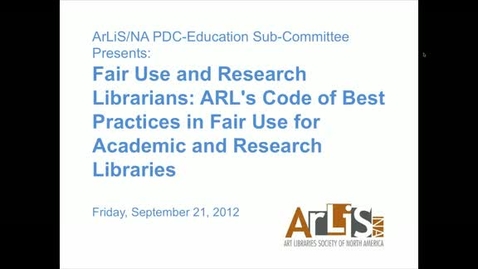 Thumbnail for entry Fair Use and Research Librarians: ARL’s Code of Best Practices in Fair Use for Academic and Research Libraries
