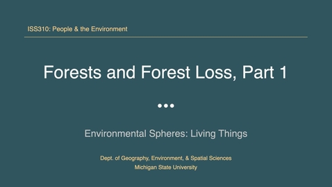 Thumbnail for ISS310: Forests &amp; Forest Loss, Part 1