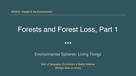 Thumbnail for entry ISS310: Forests &amp; Forest Loss, Part 1