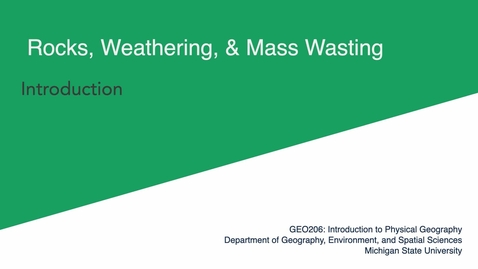 Thumbnail for entry GEO206: Introduction to Rocks, Weathering, &amp; Mass Wasting