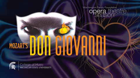Thumbnail for entry MSU Opera Theatre: Mozart’s Don Giovanni | Mar. 23, 24, 2024