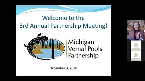 Thumbnail for entry Michigan Vernal Pools Partnership - 3rd Annual Partnership Meeting_2020Dec 3_Part 1-AM