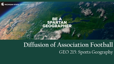 Thumbnail for entry GEO 215, Video Lecture for the Lesson on Association Football