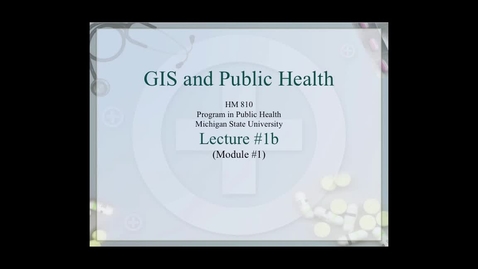 Thumbnail for entry HM810 sec730 GIS-PH-Lecture-1b