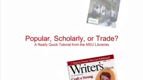 Thumbnail for entry Identifying Types of Resources: Scholarly, Popular, or Trade?