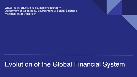 Thumbnail for GEO113: The Evolution of Global Financial Systems