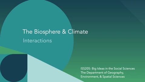 Thumbnail for ISS205: Big Idea 1.  The Biosphere &amp; Climate: Interactions