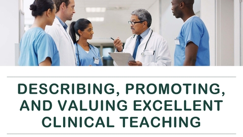 Thumbnail for 1/13/25 - Describing, Promoting, and Valuing Excellent Clinical Teaching