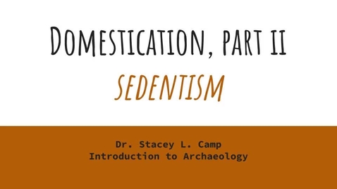 Thumbnail for Domestication Part II - Sedentism