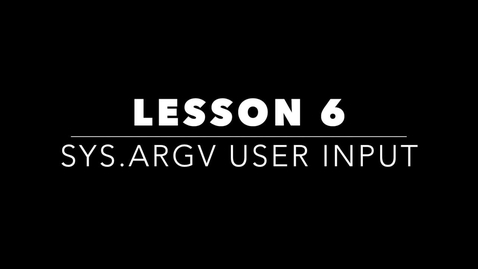 Thumbnail for entry Lesson 6 - sys.argv User Input