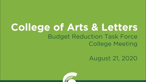 Thumbnail for College of Arts &amp; Letters (CAL) College-Wide Budget Reduction Task Force Meeting (August 21, 2020)