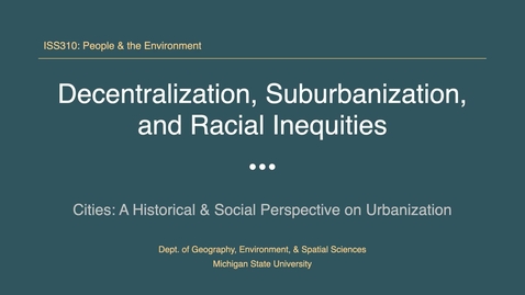 Thumbnail for entry ISS310: Decentralization, Suburbanization, and Racial Inequities