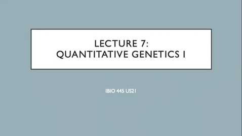Thumbnail for entry IBIO 445-730-Lecture 7_Quant genetics I_Week 4