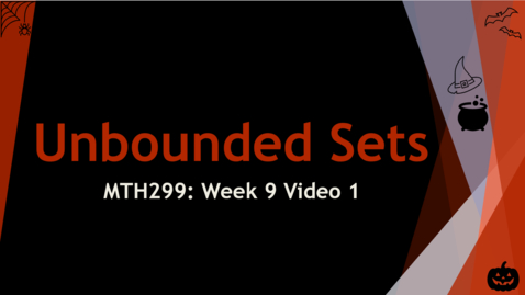 Thumbnail for Unbounded Sets - Week 9 Video 1