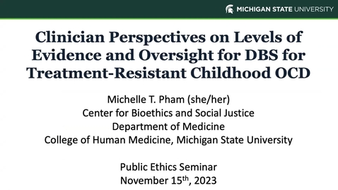 Thumbnail for entry Clinician Perspectives on Levels of Evidence and Oversight for Deep Brain Stimulation for Treatment-Resistant Childhood OCD