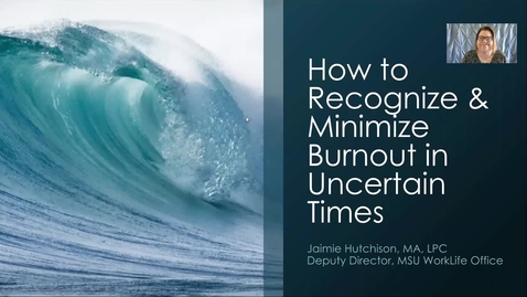 Thumbnail for entry How to Recognize &amp; Minimize Burnout in Uncertain Times 