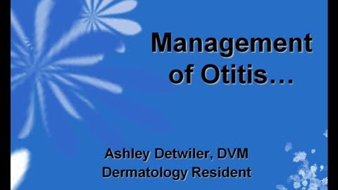 Thumbnail for entry VM_554_11172011_Management_of_Otitis__Detwiler