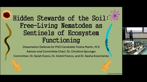 Thumbnail for Tvisha Martin Defense Seminar - Hidden Stewards of the Soil: Free-Living Nematodes as Sentinels of Ecosystem Functioning