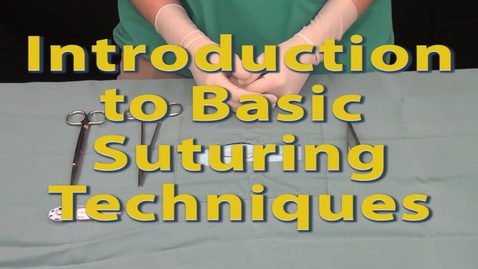 Thumbnail for entry Introduction to Basic Suturing Techniques
