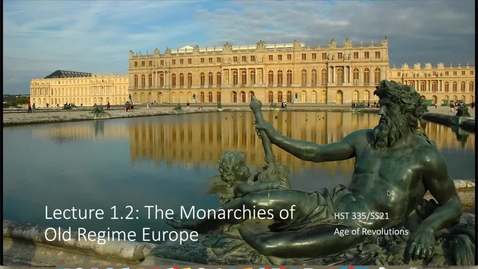 Thumbnail for entry Lecture 1.2 - Monarchies of the Old Regime