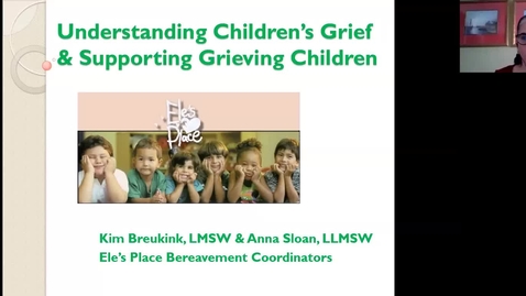 Thumbnail for entry Support for Children and Teens who are Grieving: Ele's Place