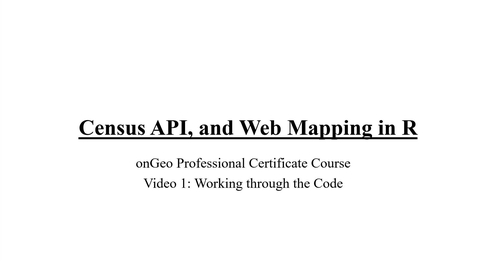 Thumbnail for GTIM: Census API and Web Mapping, Video 1