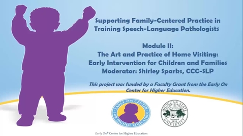 Thumbnail for entry Supporting Family-Centered Practice in Training SLPs: Module II Part 3